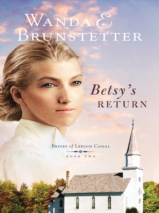 Title details for Betsy's Return by Wanda E. Brunstetter - Available